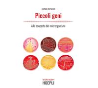 Piccoli geni. Alla scoperta dei microrganismi - Bertacchi Stefano