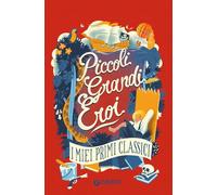 Piccoli grandi eroi. I miei primi classici