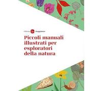 Piccoli manuali illustrati per esploratori della natura