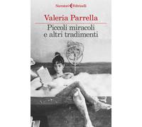 Piccoli miracoli e altri tradimenti - Parrella Valeria