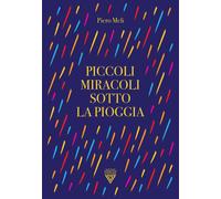 PICCOLI MIRACOLI SOTTO LA PIOGGIA - Meli Piero - 2025 - Perrone