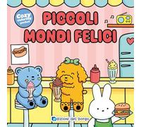 Piccoli mondi felici. Ediz. illustrata