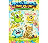 Piccoli Mostri Grandi Pasticci: Libro da colorare per bambini con piccoli mostri pasticcioni in situazioni buffe e divertenti