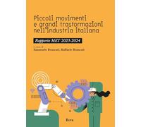 Piccoli movimenti e grandi trasformazioni nell’industria italiana. Rapporto MET 2023-2024