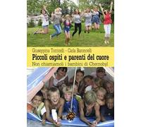 Piccoli ospiti e parenti del cuore. Non chiamiamoli i bambini di Chernobyl