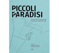 Piccoli paradisi. Un racconto di Valtur fra paesaggio e architettura. Ediz. illustrata