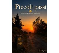 PICCOLI PASSI: DIARIO DEL CAMMINO DI SANTIAGO