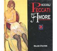 Piccoli peccati d'amore. Malizie d'autore. Ediz. illustrata