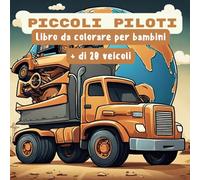 Piccoli Piloti: Un Libro da Colorare con più di 20 Veicoli per Bambini dai 4 Anni in Su. Stimola la creatività e l'apprendimento.