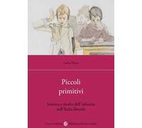 Piccoli primitivi. Scienza e studio dell'infanzia nell'Italia liberale