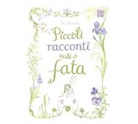 Piccoli racconti di fata. Ediz. illustrata