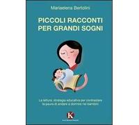 Piccoli racconti per grandi sogni. La lettura: strategia educativa per contrastare la paura di andare a dormire nei bambini