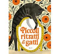 Piccoli ritratti di gatti. Ediz. a colori