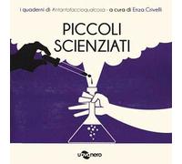 Piccoli scienziati. I quaderni di #intantofaccioqualcosa. Vol. 5