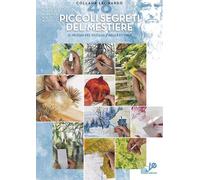Piccoli segreti del mestiere. Il fascino del disegno e della pittura