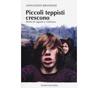 Piccoli teppisti crescono. Storie di ragazzi e violenza