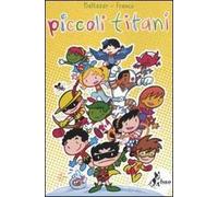 Piccoli titani. Benvenuti alla casa sull'albero. Ediz. illustrata