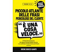 Piccolo atlante delle frasi pericolose del cliente: Sopravvivere ai clienti in 27 frasi e 68 risposte