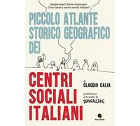 Piccolo atlante storico geografico dei centri sociali italiani