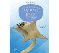 Piccolo bestiario degli animali d'aria. Stranezze e curiosità dal mondo aereo