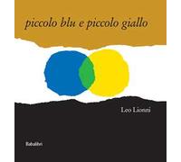 Piccolo blu e piccolo giallo. Ediz. a colori