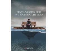 Piccolo canzoniere più bugiardo che vero