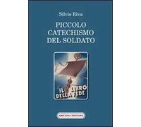 Piccolo catechismo del soldato. Il libro della fede