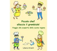 Piccolo chef allaccia il grembiule Viaggio alla scoperta della cucina vegana