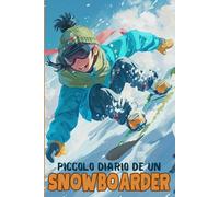Piccolo Diario de un Snowboarder: Un taccuino per le avventure sulla neve dei bambini