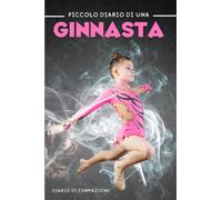 Piccolo diario di una Ginnasta: Diario di allenamento settimanale guidato da compilare, ideale per seguire i propri progressi nella ginnastica.