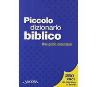 Piccolo dizionario biblico. Una guida essenziale