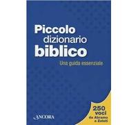 Piccolo dizionario biblico. Una guida essenziale