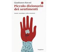 Piccolo dizionario dei sentimenti. Amore, nostalgia e altre emozioni
