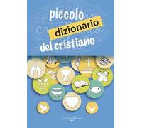 Piccolo dizionario del cristiano. Nuova ediz.