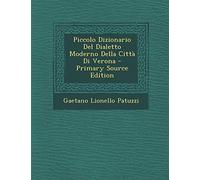 Piccolo Dizionario del Dialetto Moderno Della Citta Di Verona
