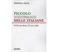 Piccolo dizionario delle italiane. Dalla A come aborto alla Z come zitella