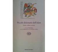 Piccolo dizionario dell'islam. Storia, cultura, società