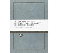 Piccolo dizionario filosofico dei protagonisti del pensiero medico