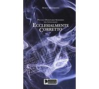 Piccolo dizionario semiserio del linguaggio ecclesialmente corretto