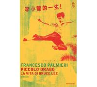 Piccolo drago. La vita di Bruce Lee
