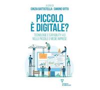 Piccolo è digitale? Tecnologie e capability 4.0 nelle piccole e medie imprese