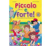 Piccolo e forte. Corso multimediale di lingua italiana. Vol. B. Con CD-Audio: Piccolo e forte! B - Libro + CD audio