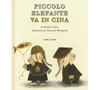 Piccolo Elefante va in Cina. Ediz. illustrata