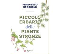 PICCOLO ERBARIO DELLE PIANTE STRONZE - BROCCOLO FRANCESCO - MONDADORI ELECTA