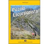 Piccolo escursionista. Mete manifestazioni e passeggiate per il tempo libero nel territorio del Verbano Cusio Ossola