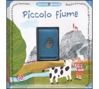 Piccolo fiume. Ediz. illustrata. Con gadget