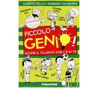 Piccolo genio! Scopri il talento che c'è in te. Ediz. illustrata
