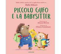 Piccolo Gufo e la babysitter. Ediz. a colori [Hardcover] [Sep 03, 2024] Gliori,