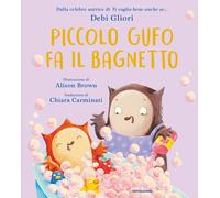Piccolo Gufo fa il bagnetto. Ediz. a colori