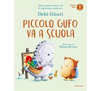 Piccolo Gufo va a scuola. Ediz. a colori